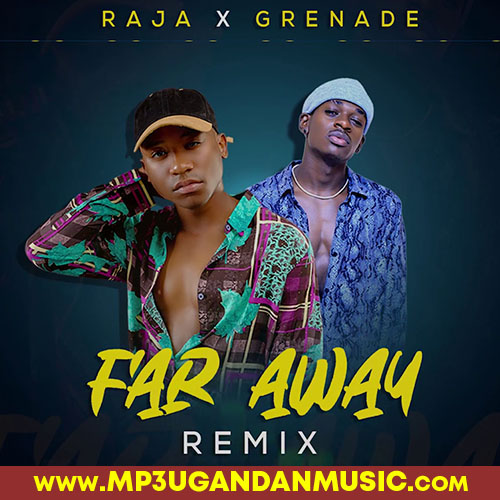 Far Away Remix - Raja x Grenade